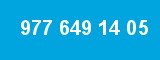 977 649 14 05